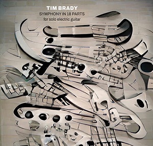 Tim Brady Symphony in 18 parts Starkland ST 237