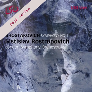 Deja Review Shostakovich Symph 11 Rostropovich LSO Live LSO0030