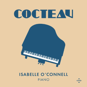 Isabelle O’Connell (piano): Cocteau (Divine Art Records)