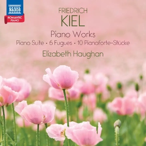 Kiel: Piano Works (Naxos) Kiel PianoWorks Naxos