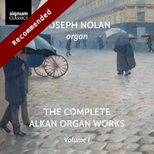 Alkan: Complete Organ Works Vol. 1 (Signum Classics) alkan organ signum