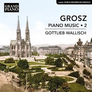 Grosz: Piano Music 2 (Grand Piano) grosz pianomusic2 granpiano