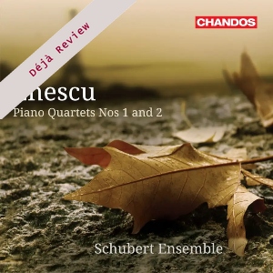 Enescu: Piano Quartets Nos. 1 & 2 (Chandos) Enescu PianoQuartets1and2 Chandos