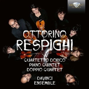 Respighi: Quartetto Dorico, Piano Quintet, Doppio Quartet (Brilliant Classics) Respighi Quartetto-Dorico BrilliantClassics