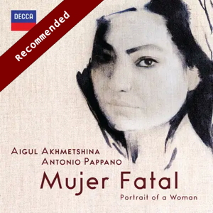 Aigul Akhmetshina (mezzo-soprano): Mujer Fatal (Decca)