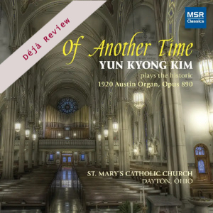 Yun Kyong Kim (organ): Of Another Time (MSR Classics)