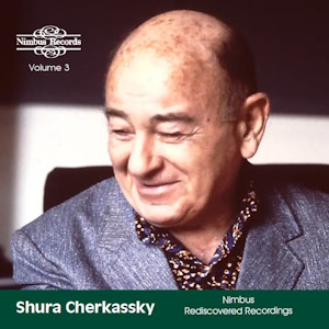 Shura Cherkassky (piano) Rediscovered Recordings Vol. 3 (Nimbus) cherkassy rediscovered nimbus