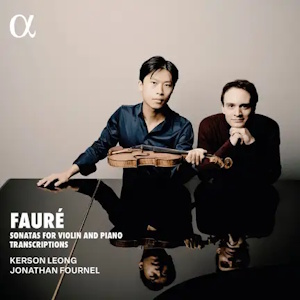 Fauré: Sonatas for Violin and Piano – Transcriptions (Alpha Classics) faure violinsonatas alpha