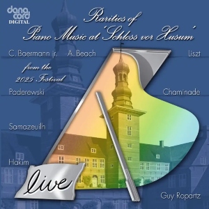 Rarities of Piano Music at Schloss vor Husum 2025 (Danacord) RaritiesofPianoMusic Danacard