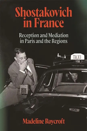 Shostakovich in France (Boydell Press) Shostakovich France 9781837652891